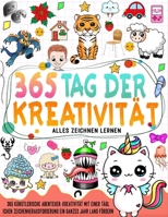 Alles 365 zeichnen lernen: Lernen Sie in 6 Schritten, ein ganzes Jahr lang alles zu zeichnen B0CQT23Z3Z Book Cover