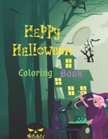 HAPPY HALLOWEEN Coloring Book: A Unique Variety Of Coloring Pages 120 Fun, Big & Spooky Images, All ages and Toddlers Boys & Girls, 8.5 x 11 Inches, Halloween Coloring Pages B08GLW99BK Book Cover