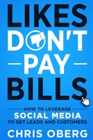 Likes Don't Pay Bills: How to Leverage Social Media to Get Leads and Customers 9198630962 Book Cover