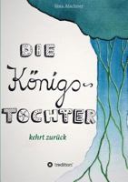 Die Königstochter kehrt zurück 3743913240 Book Cover