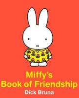 Miffy's Book Of Friendship 0762416483 Book Cover