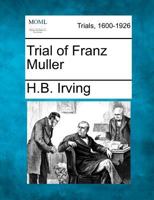 Trial of Franz Muller (Classic Reprint) 1275510140 Book Cover