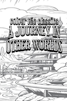 Color Your Own Cover of John Jacob Astor's A Journey in Other Worlds: A Romance of the Future (Enhance a Beloved Classic Book and Create a Work of Art B0CQPH82YB Book Cover