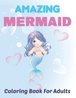 Amazing Mermaid Coloring Book for Adults: Beautiful Mermaids, Underwater Coloring Books for Adults Relaxation | Mermaid Coloring Book For Kids. Vol-1 B0959BVMKV Book Cover