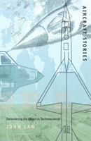 Aircraft Stories: Decentering the Object in Technoscience 0822328240 Book Cover