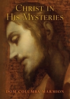 Christ in His Mysteries B0GX7PXXDJ Book Cover