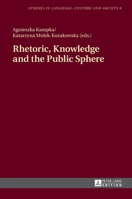 Rhetoric, Knowledge and the Public Sphere 3631666330 Book Cover
