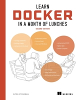 Learn Docker in a Month of Lunches, Second Edition 1633438465 Book Cover
