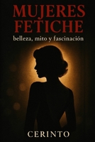 Mujeres fetiche: volumen 1 (Spanish Edition) B0GCWCRM28 Book Cover