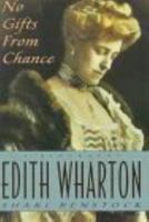 No Gifts from Chance: A Biography of Edith Wharton 0684192764 Book Cover