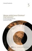 Woran stirbt Jesus Christus? Und warum?: Die Kreuzigungstafel des Isenheimer Altars von Mathis Gothart Nithart, genannt Grünewald 374486877X Book Cover