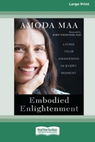 Embodied Enlightenment: Living Your Awakening in Every Moment (16pt Large Print Format) 103877893X Book Cover
