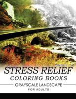 Stress Relief Coloring Books Grayscale Landscape for Adults Volume 3 153714216X Book Cover