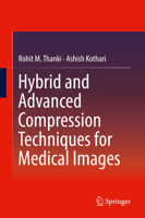Hybrid and Advanced Compression Techniques for Medical Images 3030125742 Book Cover