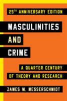 Masculinities and Crime: A Quarter Century of Theory and Research 1442220384 Book Cover