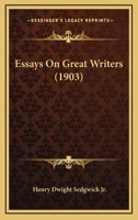 Essays on Great Writers 1436838150 Book Cover