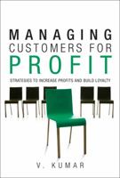 Managing Customers for Profit: Strategies to Increase Profits and Build Loyalty 0132352214 Book Cover