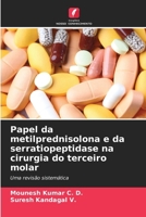 Papel da metilprednisolona e da serratiopeptidase na cirurgia do terceiro molar (Portuguese Edition) 6209387683 Book Cover