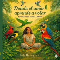 Donde el amor aprende a volar: el vuelo del amor libro 2 (Aventuras en el aire) (Spanish Edition) B0GS1R98PS Book Cover
