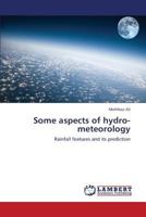 Some aspects of hydro-meteorology: Rainfall features and its prediction 3659138479 Book Cover