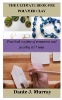 The Ultimate Book for Polymer Clay: Practical making of ornament and jewelry with toys B0BW2KJJDT Book Cover