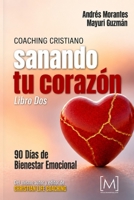 Coaching Cristiano: Sanando tu Corazón: 90 Días de Bienestar Emocional (Spanish Edition) B0HB8WLSWM Book Cover