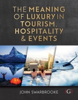 The Meaning of Luxury in Tourism, Hospitality & Events 1911396072 Book Cover