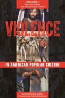 Violence in American Popular Culture [2 volumes] 1440832056 Book Cover