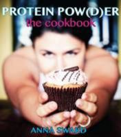 Protein Pow(d)er: the Cookbook: Volume 1 0957356706 Book Cover