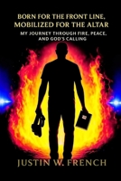 Born for the Front Line, Mobilized for the Altar: “How God Used Fire, Peace, and Purpose to Shape a Warrior of the Kingdom” 969789292X Book Cover