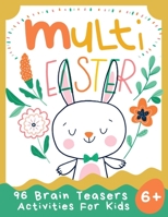 Multi Easter: 96 Brain Teasers Acitivities for Kids 6+ B08XGSTPYB Book Cover