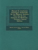 Manual De Anatomía Patológica: Redactado De Los Mejores Autores Para Uso De Los Alumnos De Medicina... 0341473375 Book Cover