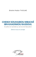 Cheikh Souhaibou Mbacké Ibn Khadimou Rassoul: Erudition et sainteté au service de l'éducation (Harmattan Sénégal) (French Edition) 2343102287 Book Cover