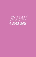 Jillian : I LOVE YOU Jillian Notebook Emotional valentine's gift: Lined Notebook / Journal Gift, 100 Pages, 5x8, Soft Cover, Matte Finish 1660608465 Book Cover