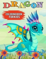 Dragon Coloring Book for Kids: Over 50 Cute Fantastical Dragons Coloring and Activity Pages for Kids, Toddlers and Preschoolers (Great Gift for Kids) B08Y6545MP Book Cover