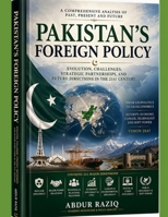 Pakistan's Foreign Policy: Evolution, Challenges, Strategic Partnerships, and Future Directions in the 21st Century B0HKGB1QLD Book Cover