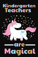 Kindergarten Teachers Are Magical: Thank you gift for Kindergarten Teacher Great for Teacher Appreciation 169744458X Book Cover