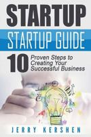 Startup: Startup Guide: 10 Proven Steps to Creating Your Successful Business Startup 1533414246 Book Cover