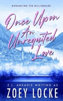 Once Upon An Unrequited Love (Romancing The Boss and Billionaire) B0CLRFMBFR Book Cover