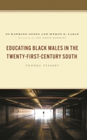 Educating Black Males in the Twenty-First Century South: Tunnel Vision? 1666904937 Book Cover