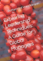 Exploring Leadership Techniques: A Guide for Global Managers (Essentials of Entrepreneurial Skills) B0FQ2VQNYQ Book Cover