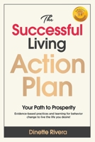 THE SUCCESSFUL LIVING ACTION PLAN: A Path to Prosperity B0892792HW Book Cover