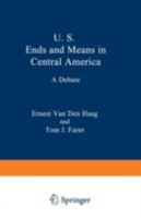 U.S. Ends and Means in Central America: A Debate 0306428571 Book Cover