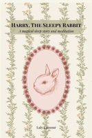 Harry, The Sleepy Rabbit: A magical sleep story and meditation B0GWVC7JZ6 Book Cover