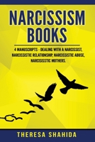 Narcissism Books: 4 Manuscripts - Dealing with a Narcissist, Narcissistic Relationship, Narcissistic Abuse, Narcissistic Mothers 1089836589 Book Cover
