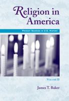Religion in America, Volume II: Primary Sources in U.S. History Series (Primary Sources in U.S. History) 0495005118 Book Cover