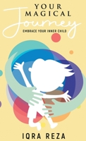 Your Magical Journey - Embrace Your Inner Child 1922456675 Book Cover