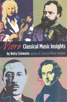More Classical Music Insights: From Mozart to Muhly and More 0989883205 Book Cover