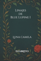 Linajes de Blue Lupine I: El despertar de Luna Camila (Spanish Edition) B0FCFHXK9C Book Cover