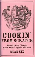 Cookin' from Scratch : Time proven Classics from West Virginia Kitchens 0938985280 Book Cover